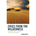 Cries from the Wilderness: Reimagining Church Culture in an Age of Uncertainty