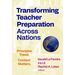 Transforming Teacher Preparation Across Nations: Principles Travel. Context Matters.