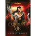 Corrupt Me (Immortal Vices and Virtues)