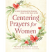Centering Prayers for Women: A Daily Devotional for Drawing Closer to the Heart of God