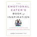 The Emotional Eater's Book of Inspiration: 90 Truths You Need to Know to Overcome Your Food Addiction