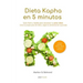 Dieta Kapha en 5 Minutos - Guía fácil y rápida para alcanzar tu peso ideal: Crea tu propio plan de dieta, según la alimentación Ayurveda