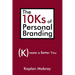 The 10Ks of Personal Branding: Create a Better You