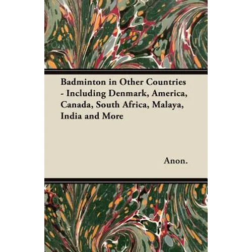 Badminton in Other Countries - Including Denmark, America, Canada, South Africa, Malaya, India and More