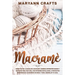 Macramè: Disfrutar De La Magia Del Macramé. Combina Diferentes Nudos Y Texturas Para Dar Vida, Con Patrones Detallados, A Proye