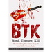 BTK - Bind, Torture, Kill: The Horrifying True Crime Story of Serial Killer Dennis Rader