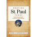 Meeting St. Paul Today: Understanding the Man, His Mission, and His Message