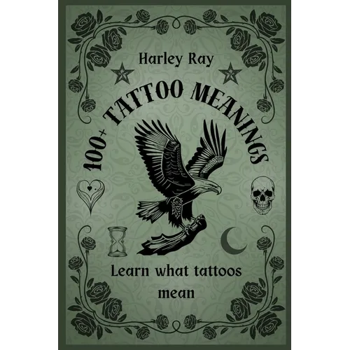100+ Tattoo Meanings: Learn What Tattoos Mean