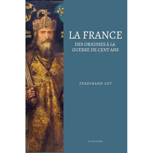 La France: Des origines à la guerre de cent ans (Illustré)