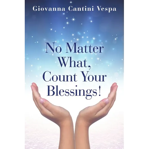 No Matter What, Count Your Blessings!