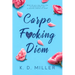Carpe F*cking Diem