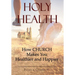 Holy Health: How Church Makes You Healthier and Happier