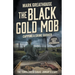 The Black Gold Mob: Capping a Crime Gusher (A Western Adventure Series)