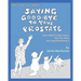 What to Expect When...SAYING GOOD-BYE TO YOUR PROSTATE: How to Beat Prostate Cancer, Ease Your Mind, and Laugh While Doing It