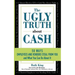 The Ugly Truth About Cash: 50 WAYS EMPLOYEES AND VENDORS CAN STEAL FROM YOU... and What You Can Do About It