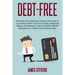Debt-Free: Breakfree from Debt the Ultimate Life Hacks to Live without Debt ! (G