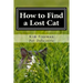How to Find a Lost Cat: The professional guide to the correct methods for recovering a missing cat