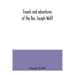 Travels and adventures of the Rev. Joseph Wolff