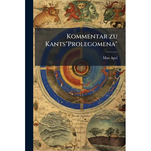 Kommentar zu Kants"Prolegomena": Die Grundprobleme der Erkenntnistheorie.