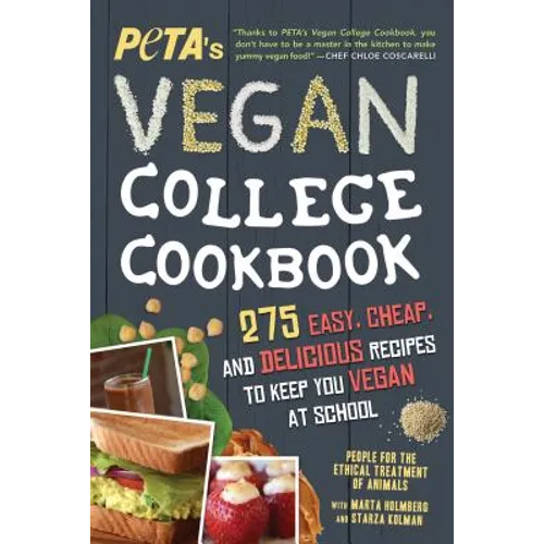 Peta's Vegan College Cookbook: 275 Easy, Cheap, and Delicious Recipes to Keep You Vegan at School