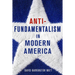 Antifundamentalism in Modern America