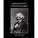 Collected Articles of Fredrick Douglass