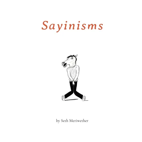 Sayinisms: The Complete Collection