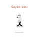 Sayinisms: The Complete Collection