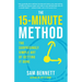 The 15-Minute Method: The Surprisingly Simple Art of Getting It Done