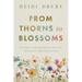 From Thorns to Blossoms: My Forty Year Journey Of How God Healed My Rejection Wounds