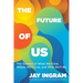 The Future of Us: The Science of What We'll Eat, Where We'll Live, and Who We'll Be