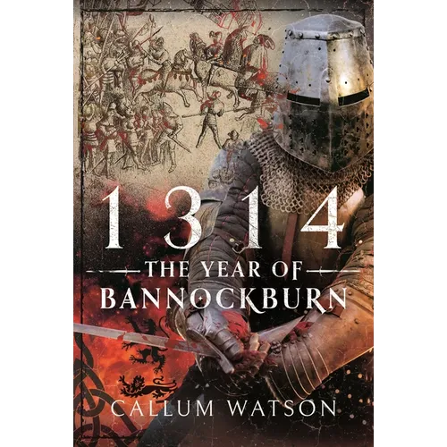 1314: The Year of Bannockburn