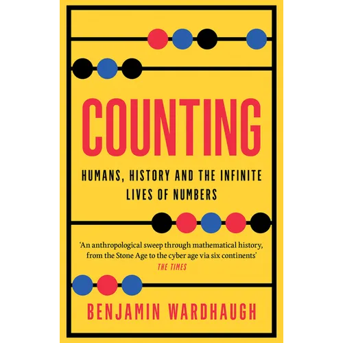 Counting: Humans, History and the Infinite Lives of Numbers - Paperback