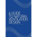 A Guide to Natural Ventilation Design: A Component in Creating Leed Application