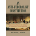 An Anti-Federalist Constitution: The Development of Dissent in the Ratification Debates