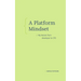 A Platform Mindset: My Lessons from Developer to CTO