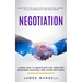Negotiation: Learn How to Negotiate for Greater Business Success, and Avoid Mistakes (Master Tips and Strategies for Work, Love, Friendship and Busine