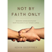 Not By Faith Only: Messianic Jewish Discipleship from the Book of Ya'aqov (James)