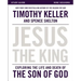Jesus the King Study Guide: Exploring the Life and Death of the Son of God