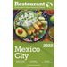 2022 Mexico City - The Restaurant Enthusiast's Discriminating Guide
