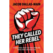 They Called Her Rebel: A Fantasy Novel about Late-Stage Capitalism, People Power, and Queer Love