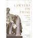 Lawyers on Trial: Hired Guns or Heroes?