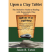 Upon a Clay Tablet, the Definitive Guide to Healing with Homeostatic Clay, Volume I
