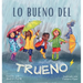 Lo bueno del trueno: Por qué no hay que tenerle miedo a las tormentas