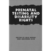 Prenatal Testing and Disability Rights
