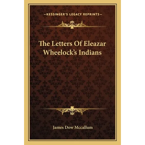 The Letters Of Eleazar Wheelock's Indians