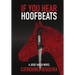 If You Hear Hoofbeats