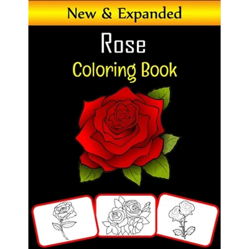 Rose Coloring Book: Color and learn with fun. Rose pictures, coloring and learning book with fun for kids (60 Pages, at least 30 Rose flower images)