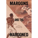 Maroons and the Marooned: Runaways and Castaways in the Americas