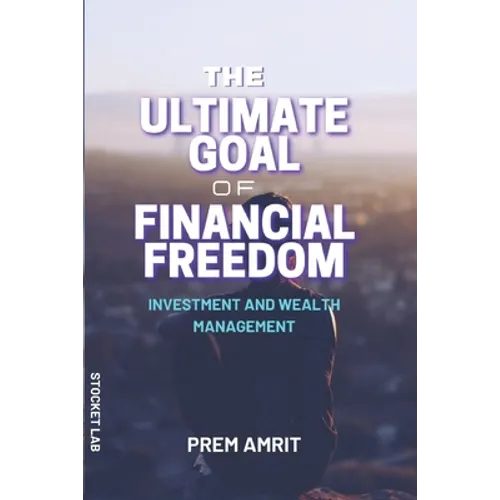 The ultimate goal of financial freedom: Investment and Wealth management